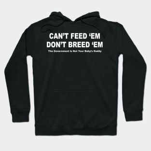 Can't Feed'em Don't Breed'em Hoodie